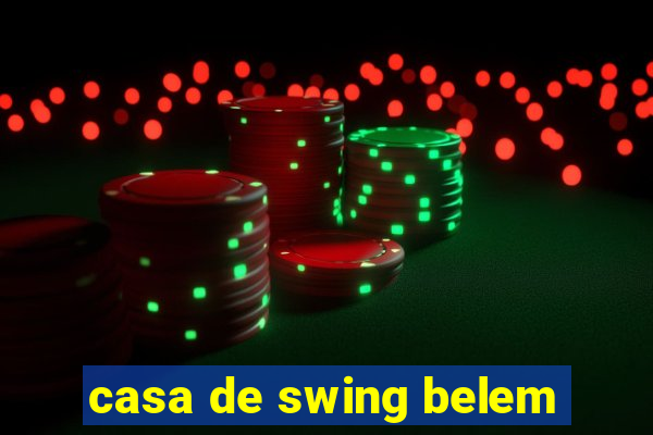 casa de swing belem